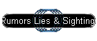 Rumors Lies & Sightings
